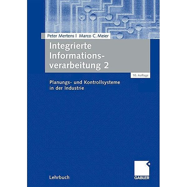 Integrierte Informationsverarbeitung: Bd.2 Planungs- und Kontrollsysteme in der Industrie, Marco C. Meier, Peter Mertens