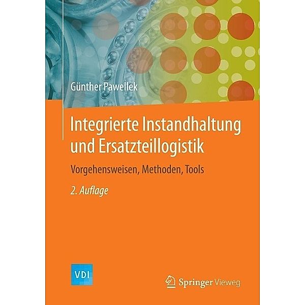 Integrierte Instandhaltung und Ersatzteillogistik / VDI-Buch, Günther Pawellek