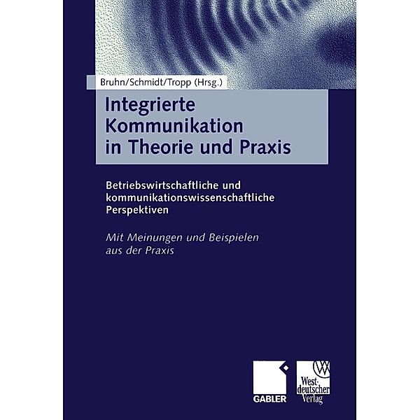 Integrierte Kommunikation in Theorie und Praxis