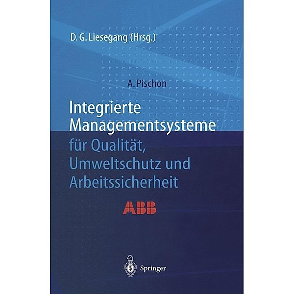 Integrierte Managementsysteme für Qualität, Umweltschutz und Arbeitssicherheit, Alexander Pischon