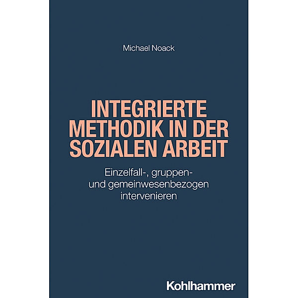 Integrierte Methodik in der Sozialen Arbeit, Michael Noack