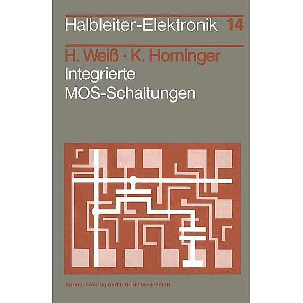 Integrierte MOS-Schaltungen / Halbleiter-Elektronik Bd.14, H. Weiss, K. Horninger