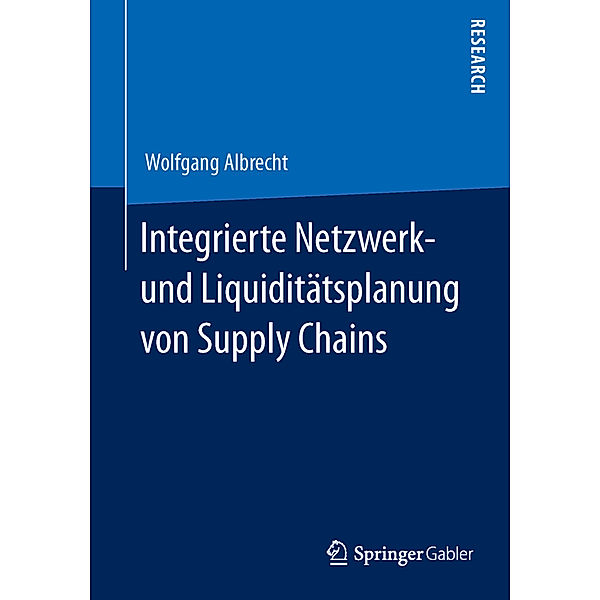 Integrierte Netzwerk- und Liquiditätsplanung von Supply Chains, Wolfgang Albrecht