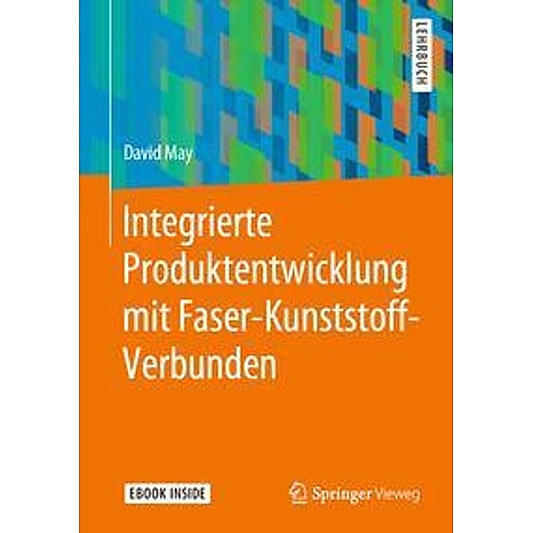 Integrierte Produktentwicklung mit Faser-Kunststoff-Verbunden, m. 1 Buch, m. 1 E-Book, David May