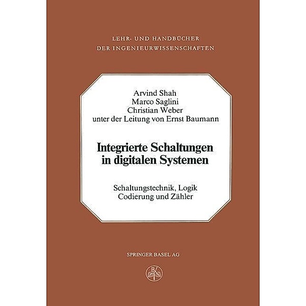 Integrierte Schaltungen in digitalen Systemen / Lehr- und Handbücher der Ingenieurwissenschaften Bd.31, A. Shah, Saglini, Weber