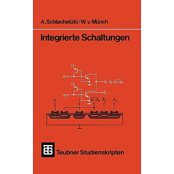 Integrierte Schaltungen / Teubner Studienskripte Technik, A. Schlachetzki, Waldemar von Münch