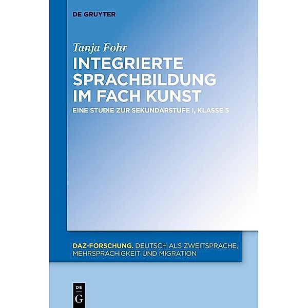 Integrierte Sprachbildung im Fach Kunst / DaZ-Forschung Bd.22, Tanja Fohr
