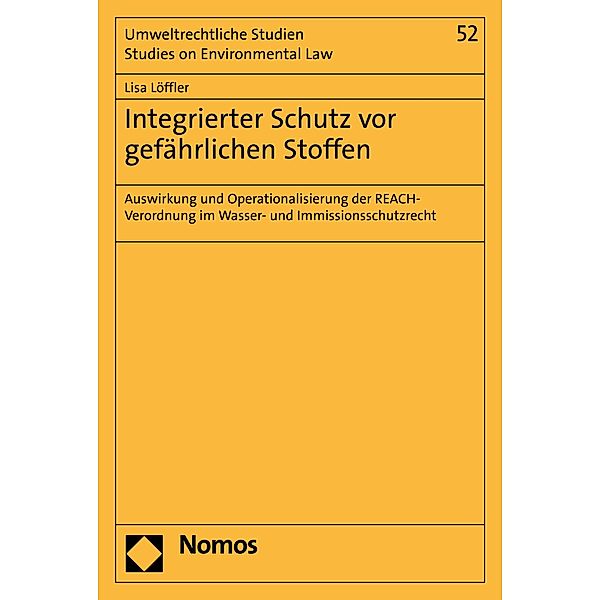 Integrierter Schutz vor gefährlichen Stoffen / Umweltrechtliche Studien - Studies on Environmental Law Bd.52, Lisa Löffler