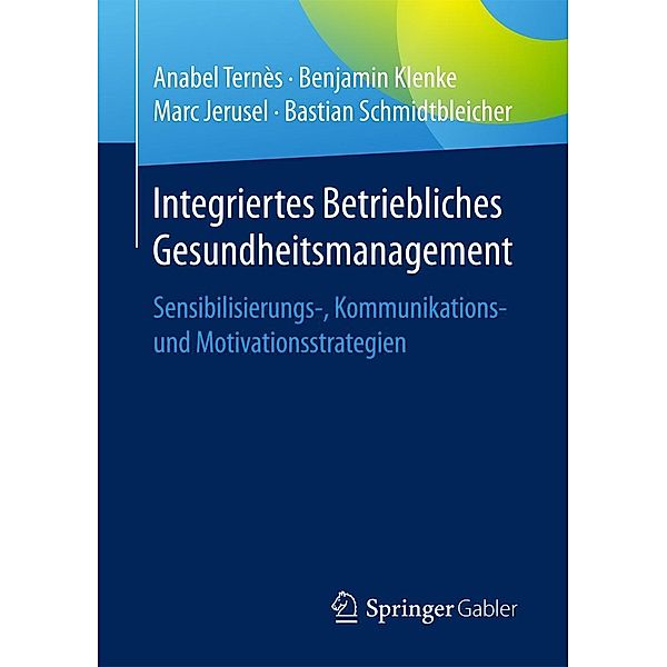 Integriertes Betriebliches Gesundheitsmanagement, Anabel Ternès, Benjamin Klenke, Marc Jerusel, Bastian Schmidtbleicher