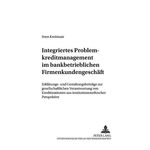 Integriertes Problemkreditmanagement im bankbetrieblichen Firmenkundengeschäft, Sven Kreitmair
