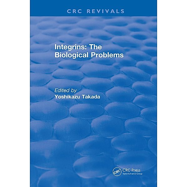 Integrins - The Biological Problems, Yoshikazu Takada