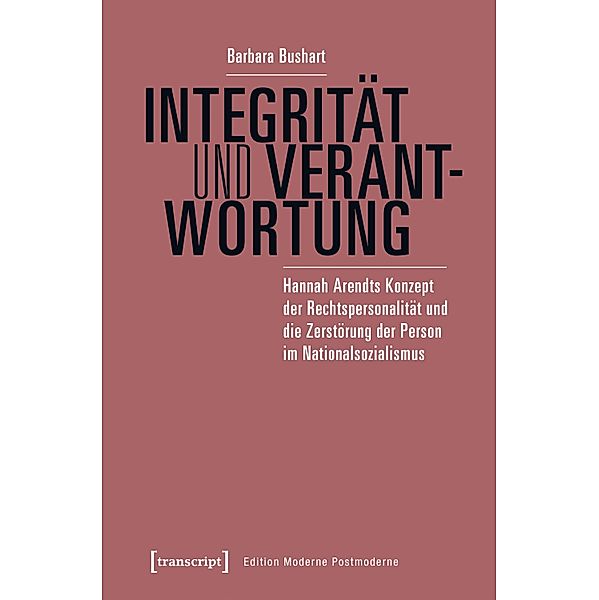 Integrität und Verantwortung / Edition Moderne Postmoderne, Barbara Bushart