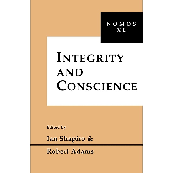 Integrity and Conscience / NOMOS - American Society for Political and Legal Philosophy Bd.11