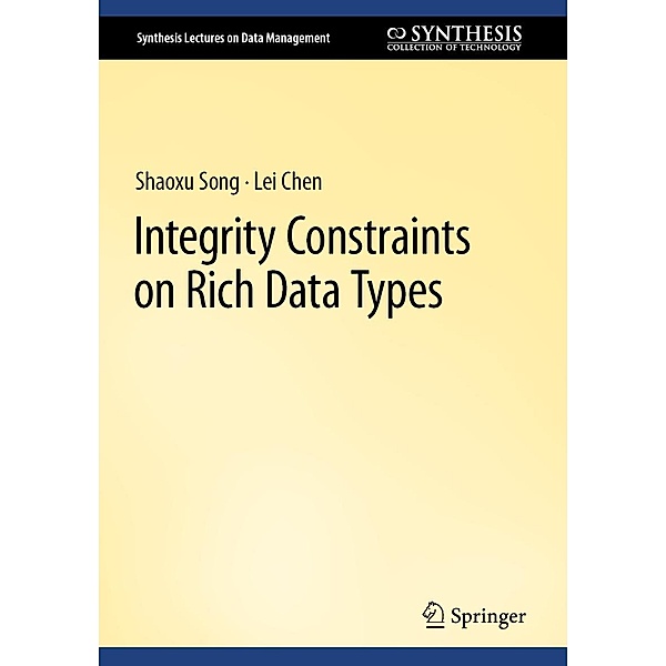 Integrity Constraints on Rich Data Types / Synthesis Lectures on Data Management, Shaoxu Song, Lei Chen