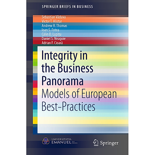 Integrity in the Business Panorama, Sebastian Vaduva, Victor T. Alistar, Andrew R. Thomas, Ioan S. Fotea, Calin D. Lupitu, Daniel S. Neagoie, Adrian F. Cioara