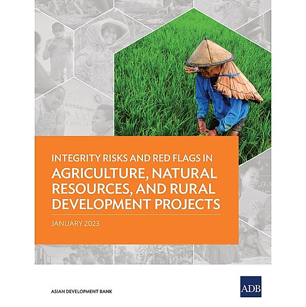 Integrity Risks and Red Flags in Agriculture, Natural Resources, and Rural Development Projects, Asian Development Bank