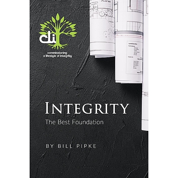 Integrity - The Best Foundation, Bill Pipki