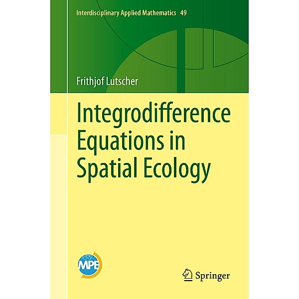 Integrodifference Equations in Spatial Ecology / Interdisciplinary Applied Mathematics Bd.49, Frithjof Lutscher