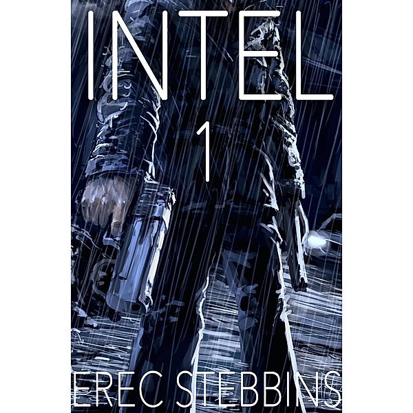 INTEL 1 Omnibus: Books 1-4 / INTEL 1, Erec Stebbins