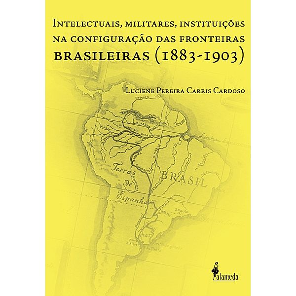 Intelectuais, Militares, Instituições na Configuração das Fronteiras Brasileiras, Luciene Pereira Carris Cardoso