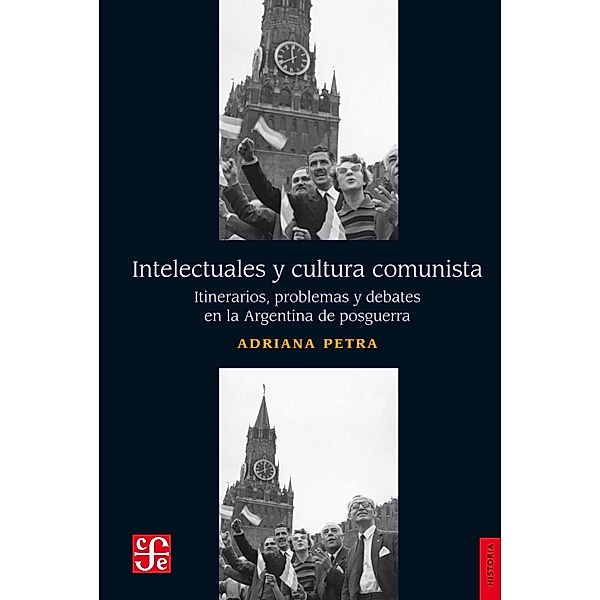 Intelectuales y cultura comunista / Historia, Adriana Petra