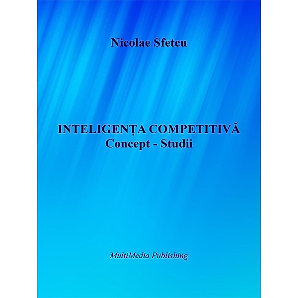 Inteligen¿a competitiva - Concept - Studii, Nicolae Sfetcu