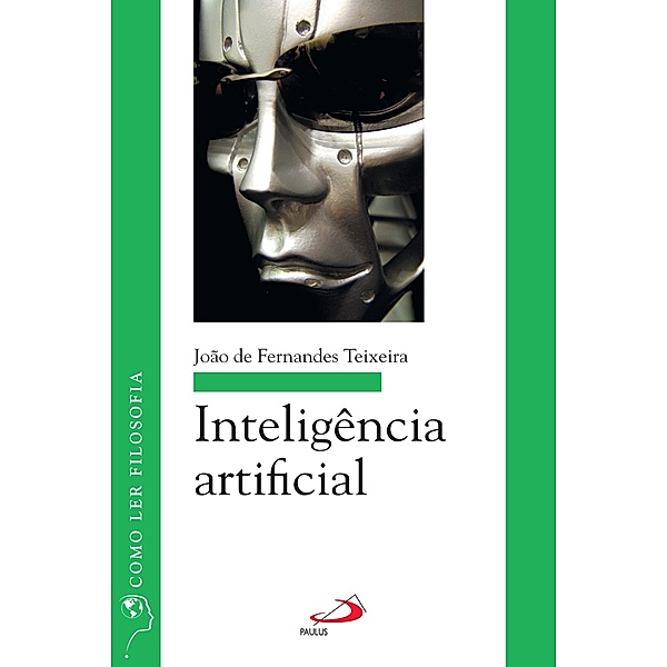 Inteligência artificial / Como ler filosofia, João de Fernandes Teixeira