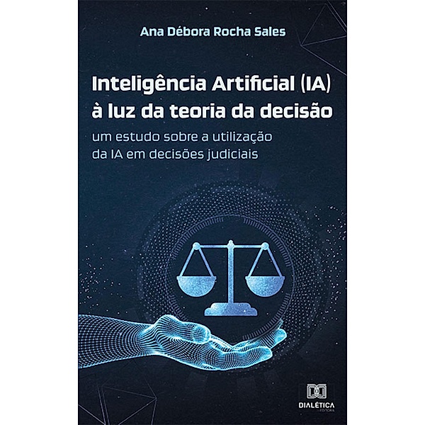 Inteligência Artificial (IA) à luz da teoria da decisão, Ana Débora Rocha Sales