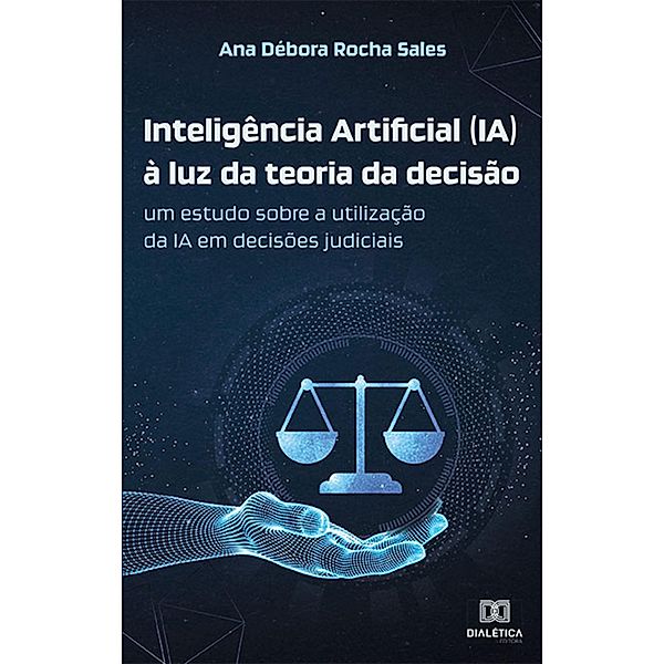 Inteligência Artificial (IA) à luz da teoria da decisão, Ana Débora Rocha Sales