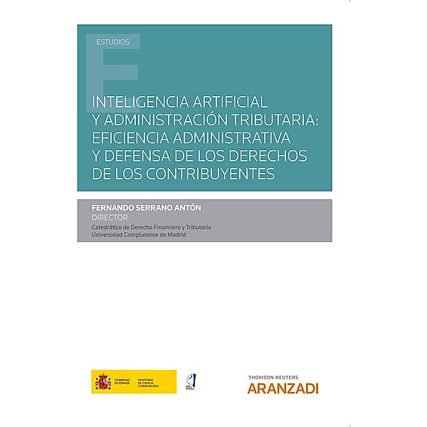 Inteligencia artificial y administración tributaria: eficiencia administrativa y defensa de los derechos de los contribuyentes / Estudios, Fernando Serrano Antón