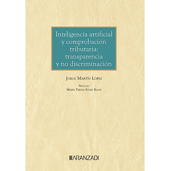Inteligencia artificial y comprobación tributaria: transparencia y no discriminación / Monografía Bd.1478, Jorge Martín López