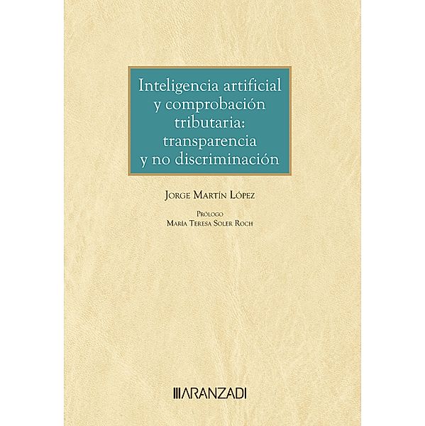 Inteligencia artificial y comprobación tributaria: transparencia y no discriminación / Monografía Bd.1478, Jorge Martín López