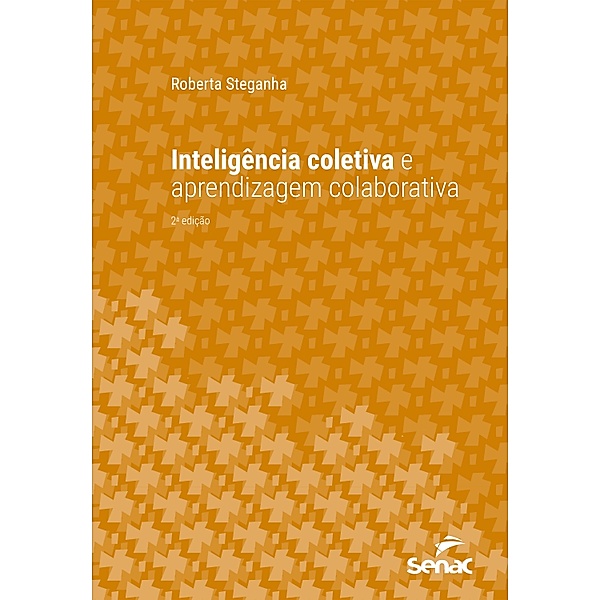 Inteligência coletiva e aprendizagem colaborativa / Série Universitária, Roberta Steganha
