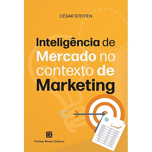Inteligência de Mercado no Contexto de Marketing, César Steffen
