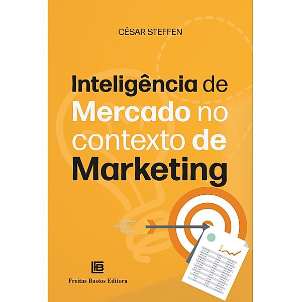 Inteligência de Mercado no Contexto de Marketing, César Steffen