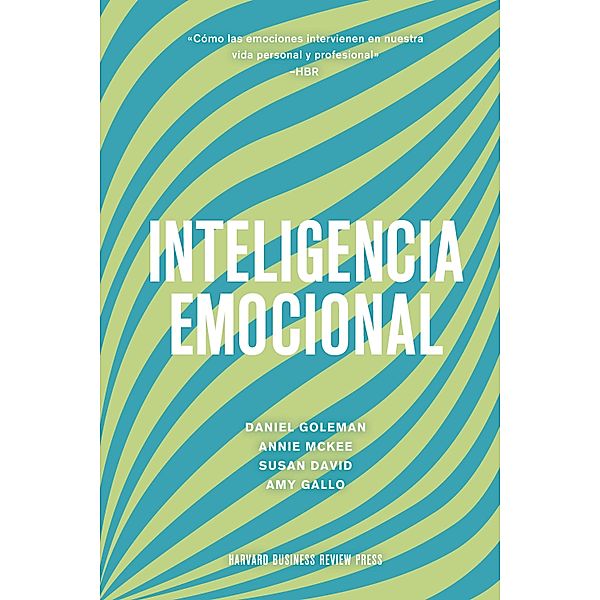 Inteligencia Emocional, Daniel Goleman, Art Markman, Annie McKee, Susan David, Harvard Business Review