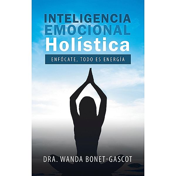 Inteligencia Emocional Holística, Dra. Wanda Bonet-Gascot