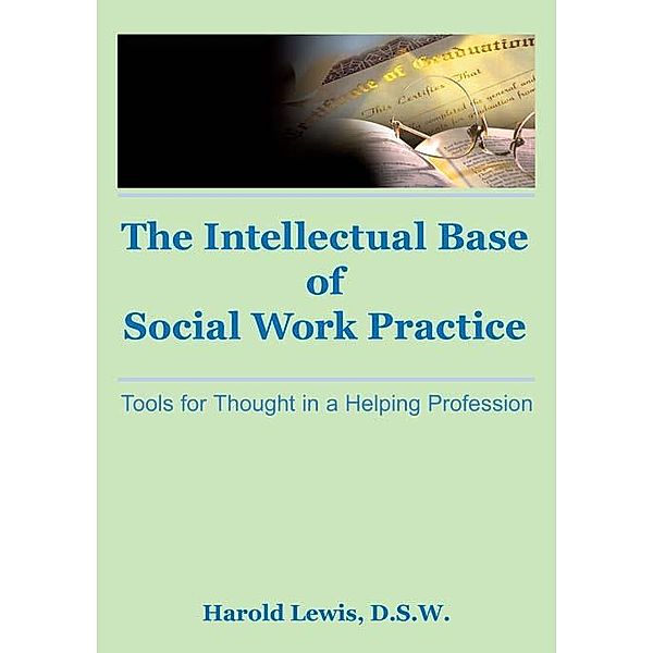 Intellectual Base of Social Work Practice, Harold Lewis, Jayne Silberman