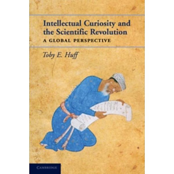 Intellectual Curiosity and the Scientific Revolution, Toby E. Huff