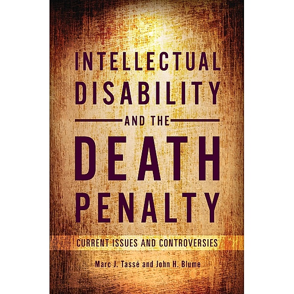 Intellectual Disability and the Death Penalty, Marc J. Tassé Ph. D., John H. Blume JD Mar