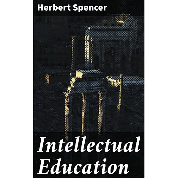 Intellectual Education, Herbert Spencer