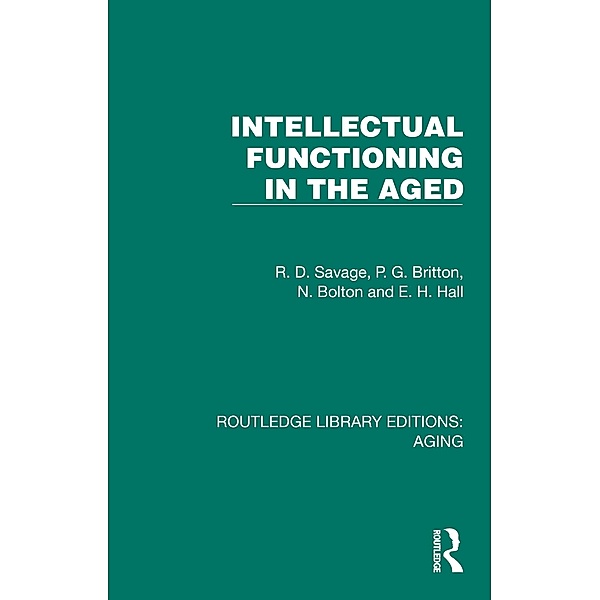 Intellectual Functioning in the Aged, R. D. Savage, P. G. Britton, N. Bolton, E. H. Hall