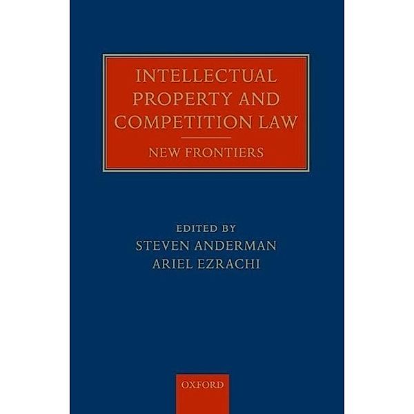 Intellectual Property and Competition Law, Steven Anderman, Ariel Ezrachi