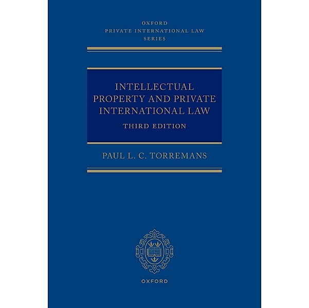 Intellectual Property and Private International Law / Oxford Private International Law Series, Paul L. C. Torremans