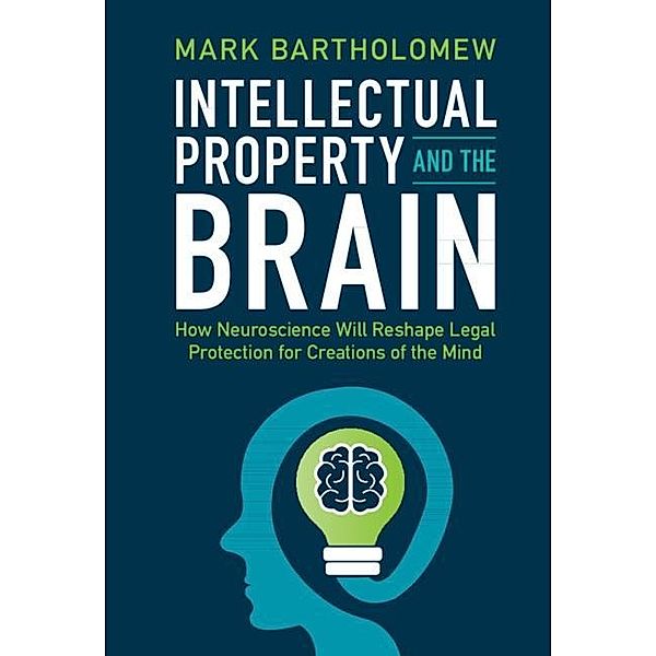 Intellectual Property and the Brain, Mark Bartholomew