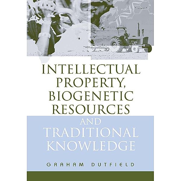 Intellectual Property, Biogenetic Resources and Traditional Knowledge, Graham Dutfield