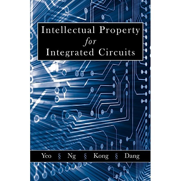 Intellectual Property for Integrated Circuits, Kiat Seng Yeo