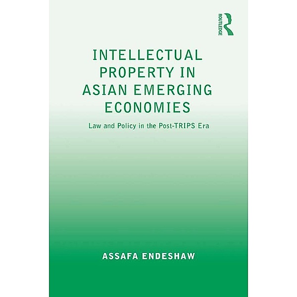 Intellectual Property in Asian Emerging Economies, Assafa Endeshaw