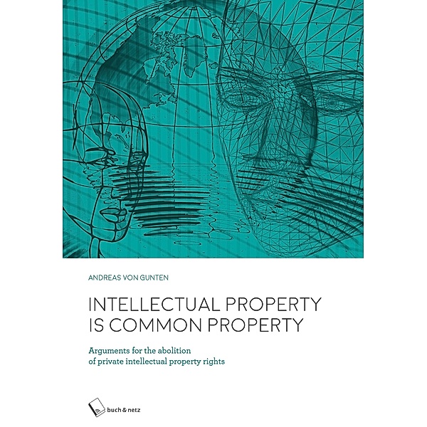 Intellectual Property is Common Property, Andreas von Gunten