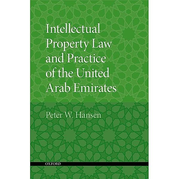 Intellectual Property Law and Practice of the United Arab Emirates, Peter W. Hansen